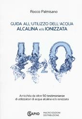 Guida all'utilizzo dell'acqua alcalina e/o ionizzata