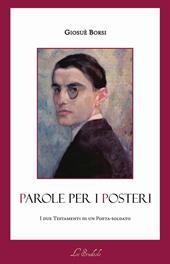 Parole per i posteri. I due testamenti di un poeta-soldato. Ediz. multilingue