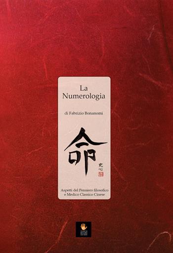 La numerologia. Aspetti del pensiero filosofico e medico classico cinese - Fabrizio Bonanomi - Libro Shiatsu Milano Editore 2018 | Libraccio.it