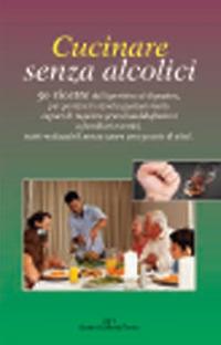 Cucinare senza alcolici  - Libro GET 2018, Cucina | Libraccio.it