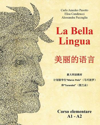 La bella lingua. Corso elementare A1-A2. Ediz. italiana e cinese - Carlo A. Pasotto, Elisa Candiracci, Alessandra Pazzaglia - Libro Centro Studi Italiani 2016 | Libraccio.it