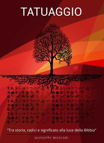Tatuaggio. Tra storia, radici e significato alla luce della Bibbia. Ediz. multilingue - Giuseppe Mascari - Libro MPVM 2016 | Libraccio.it