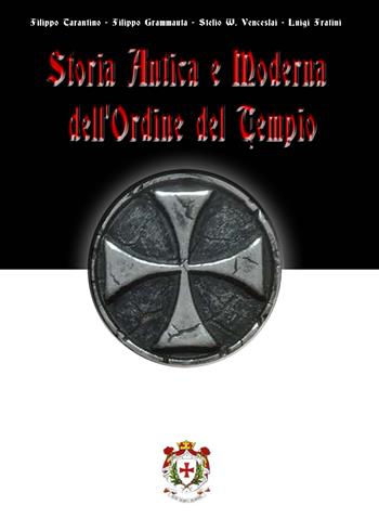 Storia antica e moderna dell'Ordine del Tempio - Stelio W. Venceslai, Filippo Grammauta, Filippo Tarantino - Libro Edizioni Nisroch 2018 | Libraccio.it