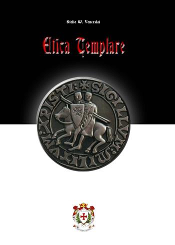 Etica templare - Stelio W. Venceslai - Libro Edizioni Nisroch 2018 | Libraccio.it
