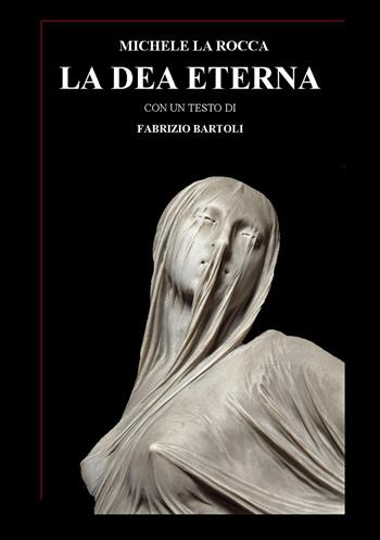 La dea eterna - Michele La Rocca - Libro Edizioni Nisroch 2018 | Libraccio.it