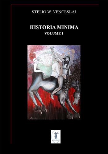 Historia minima. Nuova ediz.. Vol. 1: 2004-2008 - Stelio W. Venceslai - Libro Edizioni Nisroch 2018 | Libraccio.it