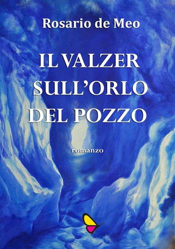 Il valzer sull'orlo del pozzo - Rosario De Meo - Libro GAEditori 2017, Il primo passo | Libraccio.it