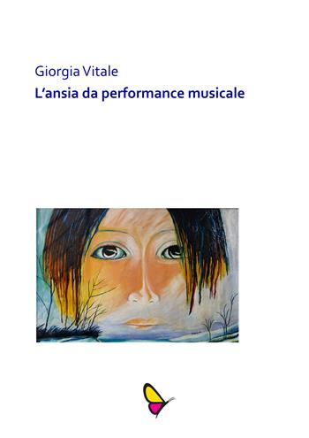 L' ansia da performance musicale. Esibirsi con più frequenza aiuta a ridurre il livello d'ansia? - Giorgia Vitale - Libro GAEditori 2017 | Libraccio.it