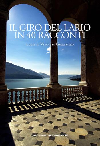 Il giro del Lario in 40 racconti  - Libro Carlo Pozzoni Fotoeditore 2019 | Libraccio.it