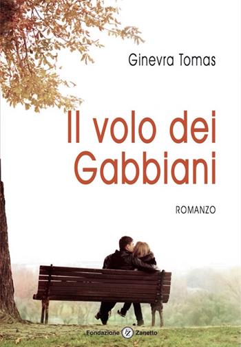 Il volo dei gabbiani - Ginevra Tomas - Libro Fondazione Zanetto 2016, Letteraria | Libraccio.it