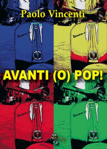 Avanti (o) pop! - Paolo Vincenti - Libro ArgoMenti Edizioni 2018 | Libraccio.it