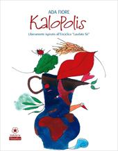 Kalopolis. Liberamente ispirato all'enciclica «Laudato sii»