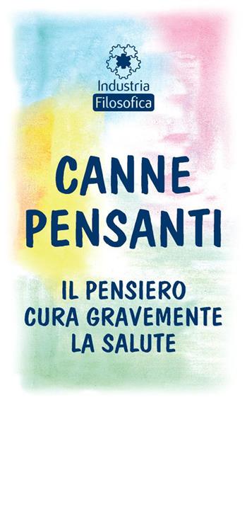 Canne pensanti. Il pensiero cura gravemente la salute. Ediz. italiana e inglese  - Libro Industria Filosofica 2016 | Libraccio.it