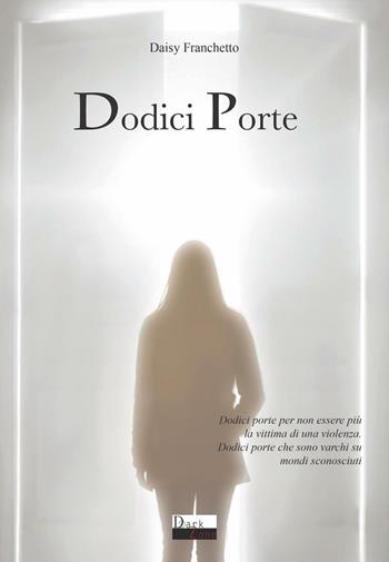 Dodici porte - Daisy Franchetto - Libro DZ Edizioni 2016 | Libraccio.it