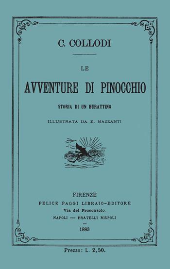 Le avventure di Pinocchio. Storia di un burattino (ristampa anastatica 1883). Edizione speciale 140 anni - Carlo Collodi - Libro Edizioni Fondaz. Carlo Collodi 2019 | Libraccio.it