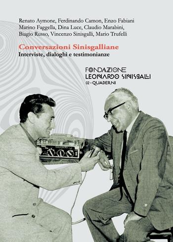 Conversazioni sinisgalliane. Interviste, dialoghi e testimonianze  - Libro Fondazione Leonardo Sinisgalli 2016, Quaderni | Libraccio.it