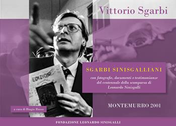 Sgarbi Sinisgalliani. Con fotografie, documenti e testimonianze del ventennale della scomparsa di Leonardo Sinisgalli (Montemurro 2001) - Vittorio Sgarbi - Libro Fondazione Leonardo Sinisgalli 2023 | Libraccio.it
