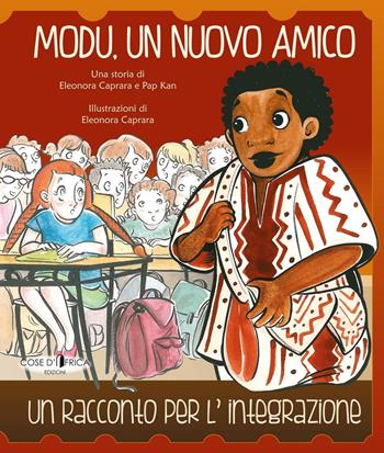Modu, un nuovo amico. Un racconto per l'integrazione - Eleonora Caprara, Pap Kan - Libro Cose d'Africa 2016 | Libraccio.it