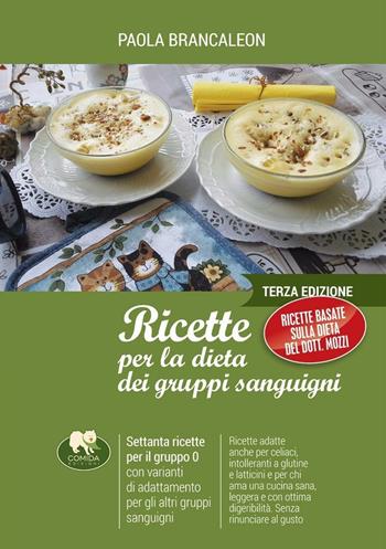 Ricette per la dieta dei gruppi sanguigni. Vol. 1 - Paola Brancaleon - Libro Comida Edizioni 2016 | Libraccio.it