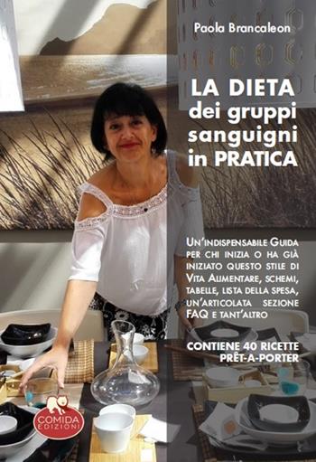 La dieta dei gruppi sanguigni in pratica. Come superare gli ostacoli iniziali - Paola Brancaleon - Libro Comida Edizioni 2018 | Libraccio.it
