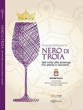 Nero di Troia. Dal mito alla scienza fra storia e racconti