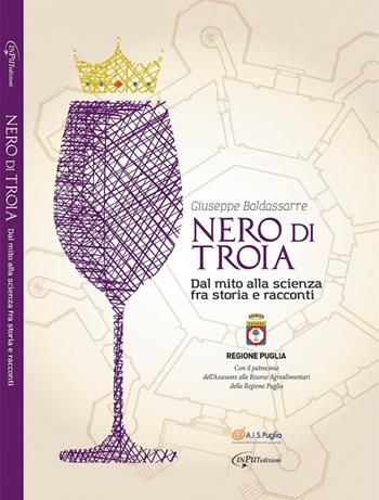 Nero di Troia. Dal mito alla scienza fra storia e racconti - Giuseppe Baldassarre - Libro Input Edizioni (Monopoli) 2016 | Libraccio.it