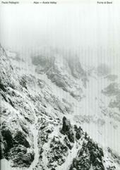 Paolo Pellegrin. Alps-Aosta Valley. Ediz. illustrata