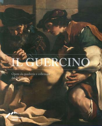 Il Guercino. Opere da quadrerie e collezioni del Seicento  - Libro Forte di Bard 2019 | Libraccio.it