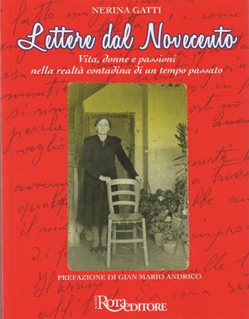 Lettere dal Novecento. Vita, donne e passioni nella realtà contadina di un tempo passato. Nuova ediz. - Nerina Gatti - Libro Mauro Rota Editore 2019 | Libraccio.it