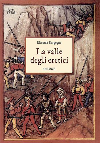La valle degli eretici - Riccardo Borgogno - Libro Tabor 2019 | Libraccio.it