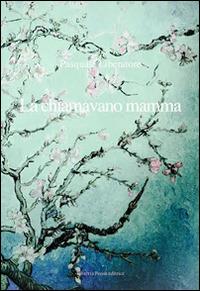 La chiamavano mamma - Pasquale Liberatore - Libro Biblioteca Pinacoteca Camillo d'Errico 2016 | Libraccio.it