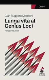 Lunga vita al Genius Loci. Per gl'irriducibili