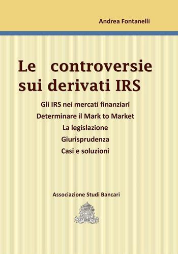 Le controversie sui derivati IRS - Andrea Fontanelli - Libro ASB 2016 | Libraccio.it