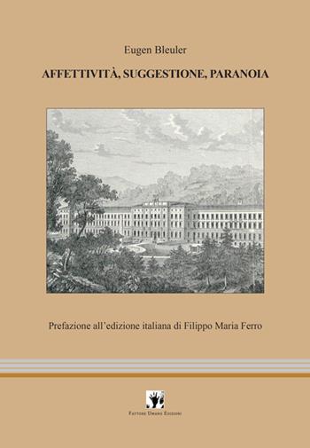 Affettività, suggestione, paranoia - Eugen Bleuler - Libro Fattore Umano 2017, Psicopatologia | Libraccio.it