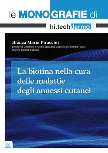 La biotina nella cura delle malattie degli annessi cutanei - Bianca Maria Piraccini - Libro Griffin 2017, Le monografie di hi.tech dermo | Libraccio.it