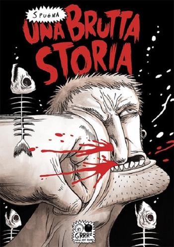 Una brutta storia - Spugna - Libro GRRRz 2018 | Libraccio.it