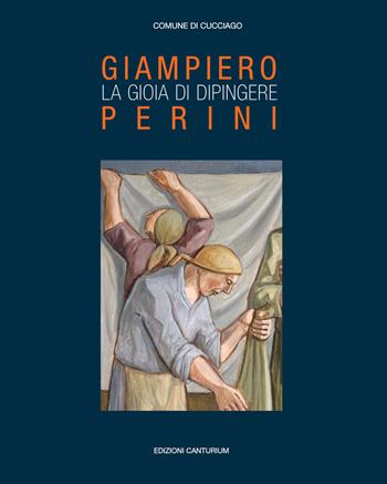 Giampiero Perini. La gioia di dipingere  - Libro Canturium Edizioni 2021 | Libraccio.it