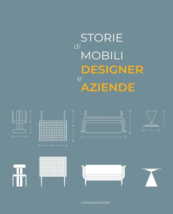 Storie di mobili, designer e aziende. Un secolo di collaborazioni. Ediz. illustrata - Tiziano Casartelli - Libro Canturium Edizioni 2022 | Libraccio.it