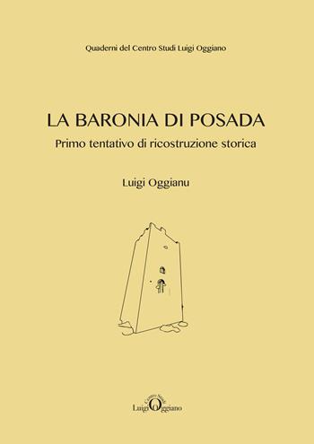 La Baronia di Posada. Primo tentativo di ricostruzione storica - Luigi Oggianu - Libro Edizioni Solinas 2018 | Libraccio.it