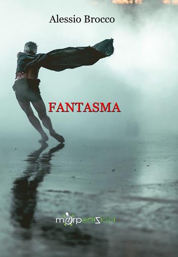 Fantasma - Alessio Brocco - Libro Marp Edizioni 2018 | Libraccio.it
