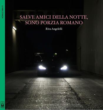 Salve amici della notte, sono Porzia Romano - Rita Angelelli - Libro Le Mezzelane Casa Editrice 2016 | Libraccio.it