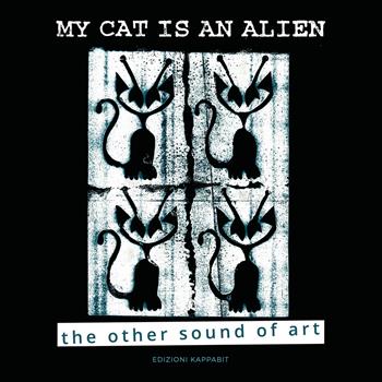 My cat is an alien. The other sound of art. Ediz. illustrata - Opalio Roberto - Libro Kappabit 2017 | Libraccio.it