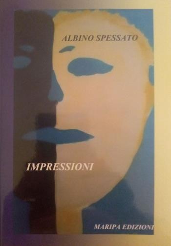 Impressioni - Albino Spessato - Libro Maripa Edizioni 2020 | Libraccio.it
