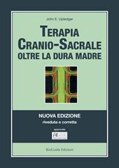 Terapia cranio-sacrale. Oltre la dura madre