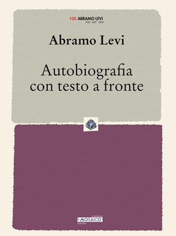 Autobiografia con testo a fronte - Abramo Levi - Libro Edizioni del Mosaico 2020 | Libraccio.it