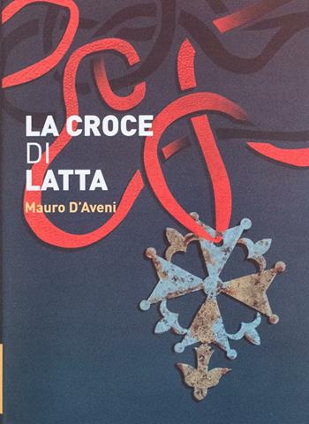 La croce di latta - Mauro D'Aveni - Libro Culturnet Edizioni 2016 | Libraccio.it
