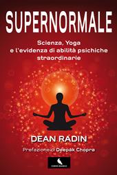 Supernormale. Scienza, yoga e l'evidenza di abilità psichiche straordinarie