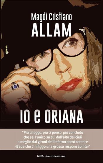 Io e Oriana - Magdi Cristiano Allam - Libro MCA Comunicazione 2016 | Libraccio.it