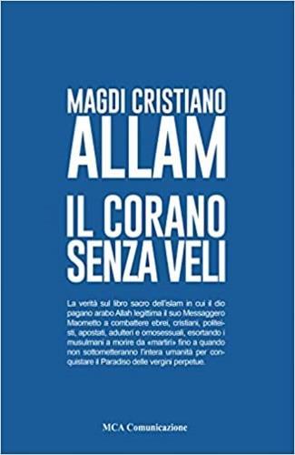 Il Corano senza veli - Magdi Cristiano Allam - Libro MCA Comunicazione 2017 | Libraccio.it