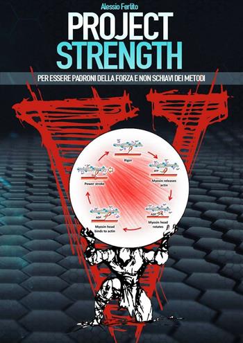Project strength. Per essere padroni della forza e non schiavi dei metodi - Alessio Ferlito, Paolo Evangelista - Libro Project Editions 2016 | Libraccio.it